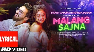 Malang Sajna Lyrical Sachet Tandon Parampara Tandon  Adil Shaikh Kumaar  Bhushan Kumar [upl. by Carilla]