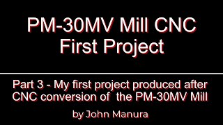 PM30MV Mill First Project  Part 3 [upl. by Nic894]