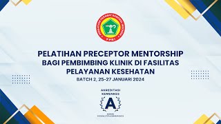 Pelatihan Preceptorship Mentorship Batch 2 2024 Day 3 [upl. by Nonarb]