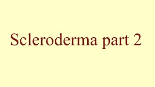 Scleroderma part 2 [upl. by Eerazed731]