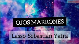 Ojos Marrones letra Lasso Sebastián Yatra [upl. by Ahsiela]