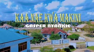 Gasper Nyankie Kaa Nae Kwa Makini OfficialVideo [upl. by Zoeller]