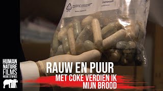 Rauw amp Puur  Met coke verdien ik mijn brood  Afl 5  Human Nature Films [upl. by Brookner]