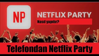 Netflix party nasıl yapılır  Telefondan netflix party  Rave party [upl. by Iverson]