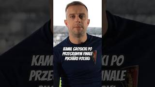 KAMIL GROSICKI PO FINALE PUCHARU POLSKI 😅 pogońszczecin pucharpolski piłkanożna [upl. by Harias]