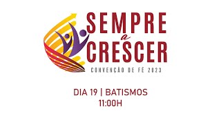 Convenção de Fé 2023  Batismos  19Ago [upl. by Aknaib309]