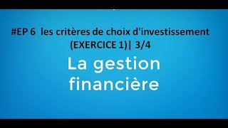 EP 6 gestion financière les critères de choix dinvestissement exercice 1 34 [upl. by Carter]