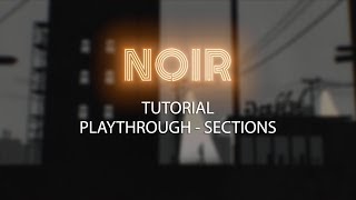 Noir Tutorial  Playthrough Sections [upl. by Haveman871]