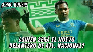 🚨 ¡NUEVO DELANTERO OPCIONES de Atlético Nacional para Reforzar su Ataque ⚽️ [upl. by Rosabel]