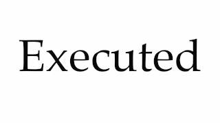 How to Pronounce Executed [upl. by Schmeltzer]