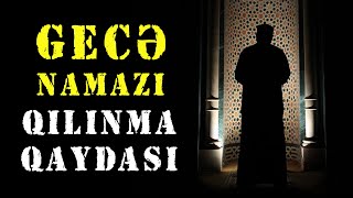 Gecə namazı və Təravih namazı necə qılınır  tövbəzamanı ibadət [upl. by Marylynne]