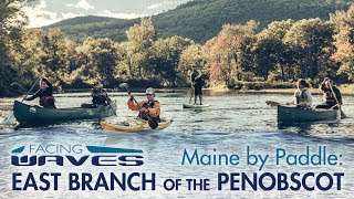 Paddling the East Branch of the Penobscot River in Maine  Facing Waves [upl. by Greenland]