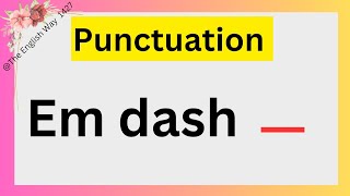 What is em an Dash  How to use an em Dash in sentences💡 when we use em Dash🤔TheEnglishWay1427 [upl. by Netty]