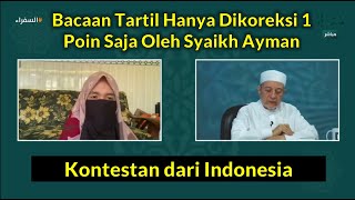 Bacaan Tartil dari Kontestan Indonesia Hanya Ada Satu Poin Yang Dikomentari Oleh Syaikh Ayman [upl. by Odilo636]