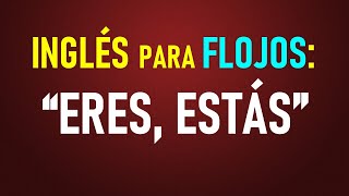 10 Inglés para flojos “Eres estás…” [upl. by Tamma17]