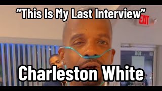 Charleston White “This Is My Last Interview” [upl. by Alsi]