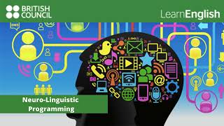 NeuroLinguistic Programming  British CouncilLearn English [upl. by Jd422]