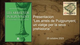 PRESENTACION LES ARRELS DE PUIGPUNYENT Un viatge a la seva prehistoria RETAZOS DE MALLORCA [upl. by Ennovyhs872]