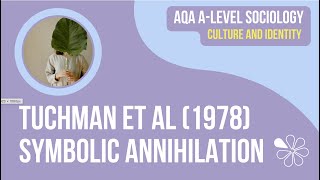 TUCHMAN ET AL  SYMBOLIC ANNIHILATION  CULTURE amp IDENTITY  AQA ALEVEL SOCIOLOGY [upl. by Aryas]