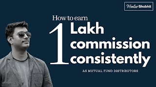 How to earn 1 Lakh commission consistently as Mutual Fund Distributor [upl. by Finah]