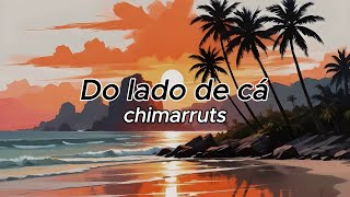 Chimarruts  Do lado de cá Letra [upl. by Archibald]