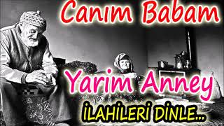 BABAM VE ANNEM İLAHİLERİ Dertli İlahiler Mükemmel İlahiler İlahi Dinle YENİ [upl. by Wiebmer]