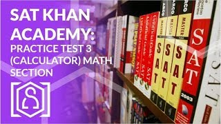 Solving SAT Khan Academy Practice Test 3 Calculator Math Section [upl. by Derfniw]