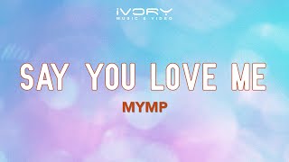 MYMP  Say You Love Me Official Lyric Video [upl. by Schram]