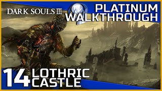 Dark Souls III Full Platinum Walkthrough  14  Lothric Castle [upl. by Sutelc97]