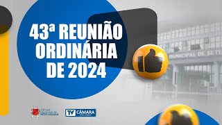 43ª Reunião Ordinária de 2024 [upl. by Aidyn]