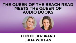 The Queen of the Beach Read Meets the Queen of Audio Books—Elin Hilderbrand with Julia Whelan [upl. by Vergil]