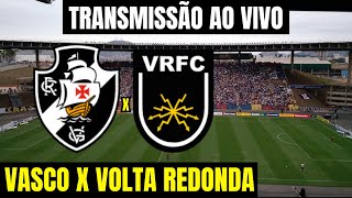 AO VIVO VASCO X VOLTA REDONDA DIRETO DO ESTÁDIO kLÉBER ANDRADE  CARIOCA 2024 [upl. by Jasen]