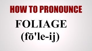 How To Pronounce Foliage [upl. by Alleber]