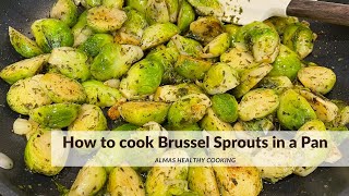 How to cook Brussel Sprouts in a Pan [upl. by Sullecram354]