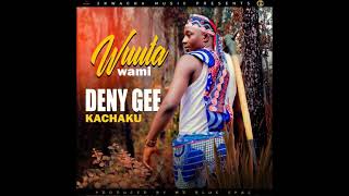 DENY GEE KACHAKU WUTA WAMI [upl. by Minica]