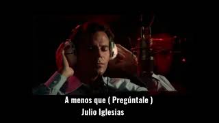 JULIO IGLESIAS  A menos que  Pregúntale  TEMA Legendado [upl. by Elohcan452]