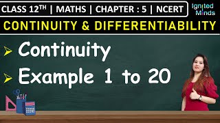 Class 12th Maths Chapter 5  Continuity  Example 1 to 20  NCERT [upl. by Drawets]