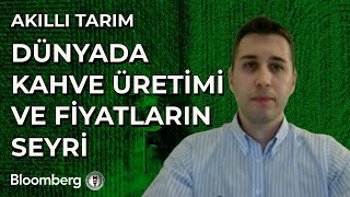 Akıllı Tarım  Dünyada Kahve Üretimi ve Fiyatların Seyri  1 Ekim 2024 [upl. by Whitehouse]