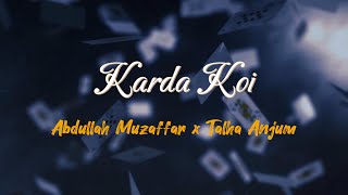 Karda Koi  Abdullah Muzaffar x Talha Anjum  Lyrics  Slowed amp Reverb  R2R [upl. by Nitsruk]