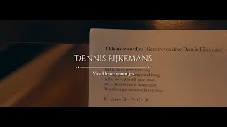 Dennis Eijkemans  Vier kleine woordjes muziekvideo [upl. by Lorollas243]