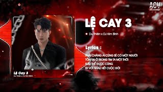 LỆ CAY 3 REMIX  Bản Full MV  Du Thiên x DJ Kim Bình Remix  Ừ Thì Anh Chọn Yêu Thương Em Đấy [upl. by Hailey]