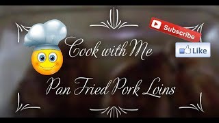 Cook with me Pan Fried Pork Loin [upl. by Lucio]