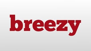 breezy meaning and pronunciation [upl. by Rosalind]