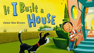 If I Built a House – 🏠 Creative read aloud kids book by Chris Van Dusen [upl. by Ittam]