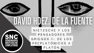 David Hdez de la Fuente Nietzsche y los pensadores griegos II de los preplatónicos a Platón [upl. by Grados770]