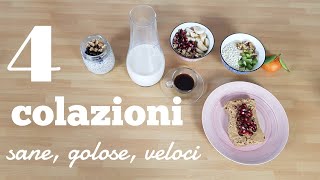 4 idee per la colazione  Sane veloci golose spunti e video ricette facili da fare in casa [upl. by Gavan]