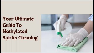 Your Ultimate Guide To Methylated Spirits Cleaning  Bond Cleaning Brisbane [upl. by Urion]