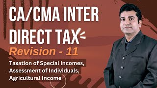 CA Inter  Direct Tax  Revision 11  Special Incomes Individuals Agri Income CA Dinesh Tejwani [upl. by Aniehs]