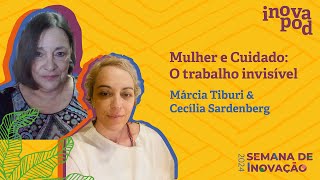 Vídeo Inovapod Extra 1 Marcia e Cecilia em quotMulher e Cuidado O trabalho invisívelquot [upl. by Heinrick]