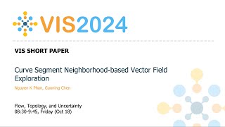 Curve Segment Neighborhoodbased Vector Field Exploration  Fast Forward  VIS 2024 [upl. by Tloc]